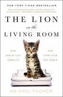 The_Lion_in_the_Living_Room__How_House_Cats_Tamed_Us_and_Took_Over_the_World